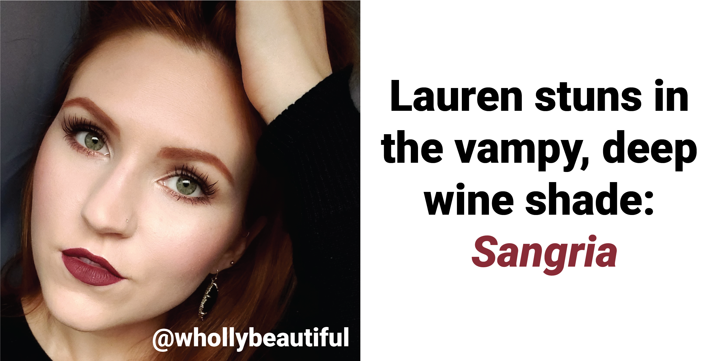 Lauren stuns in the vampy, deep win shade: Sangria