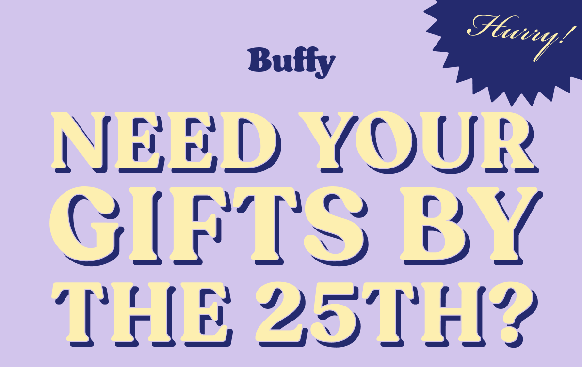 Gifts by the 25th?