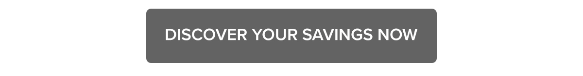 Discover Your Savings Now 
