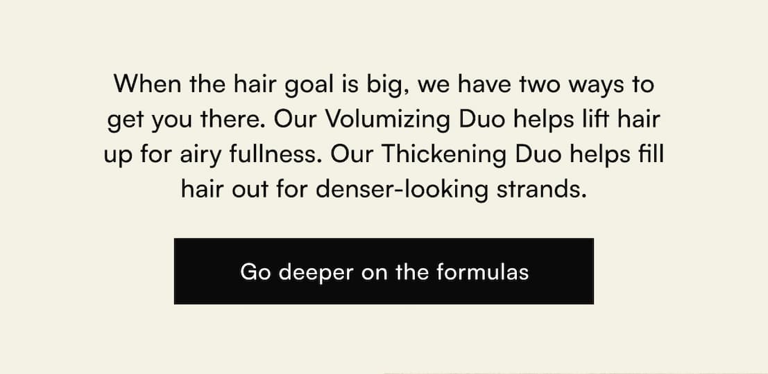 Odele Thickening versus Volumizing regimens at a glance