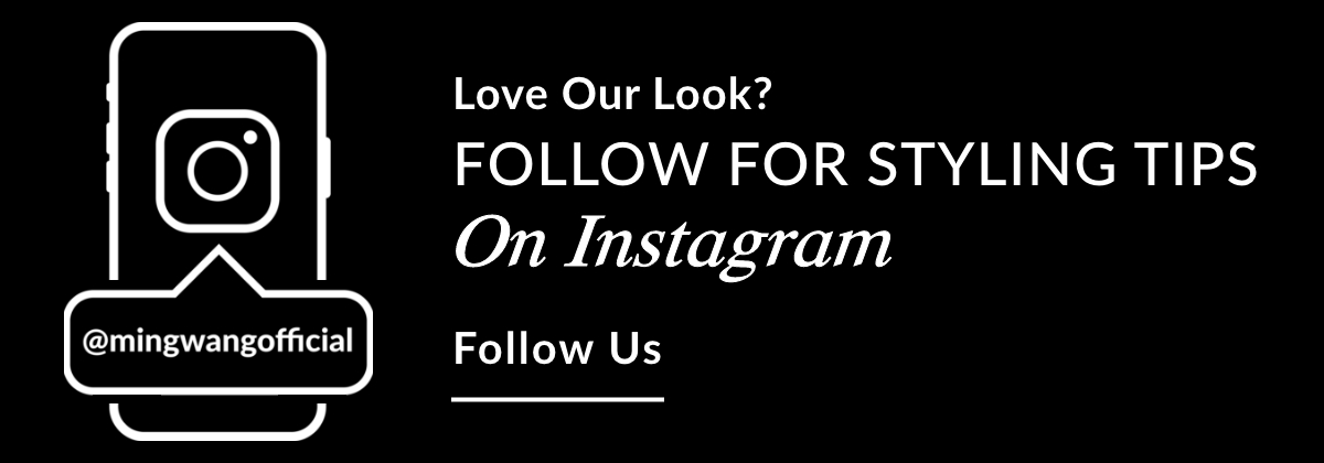 Love Our Look? Follow For Styling Tips On Instagram @mingwangofficial - Follow Us