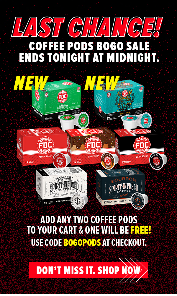 New Coffee Pods: Irish Whiskey Infused Coffee Pods and Shellback Espresso Coffee Pods. Included in the BOGO Sale.Add any two coffee pods to cart, get one free. Use code BOGOPODS. Sale ends Sunday at midnight.