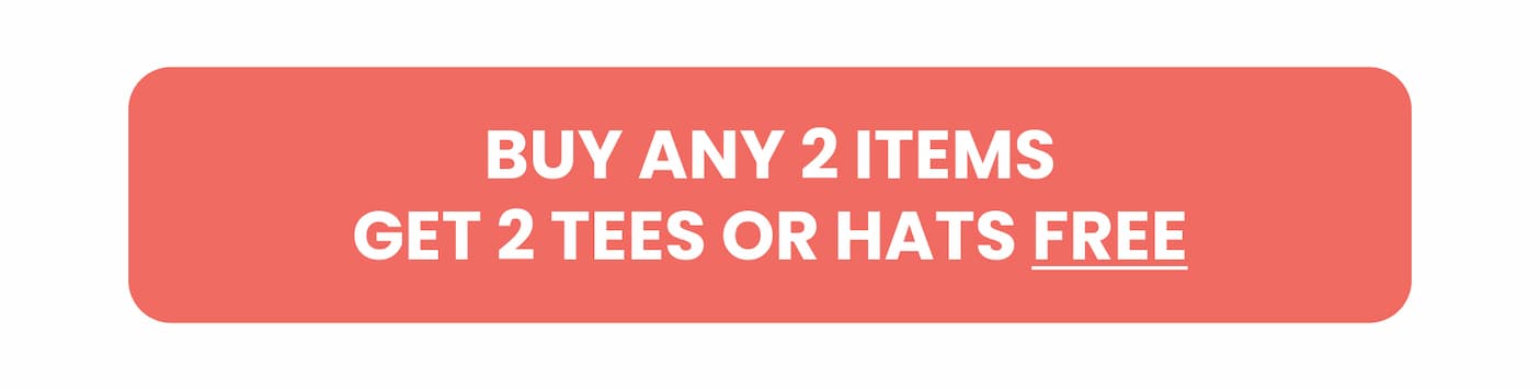 Buy any 2 items, get 2 tees or hats FREE