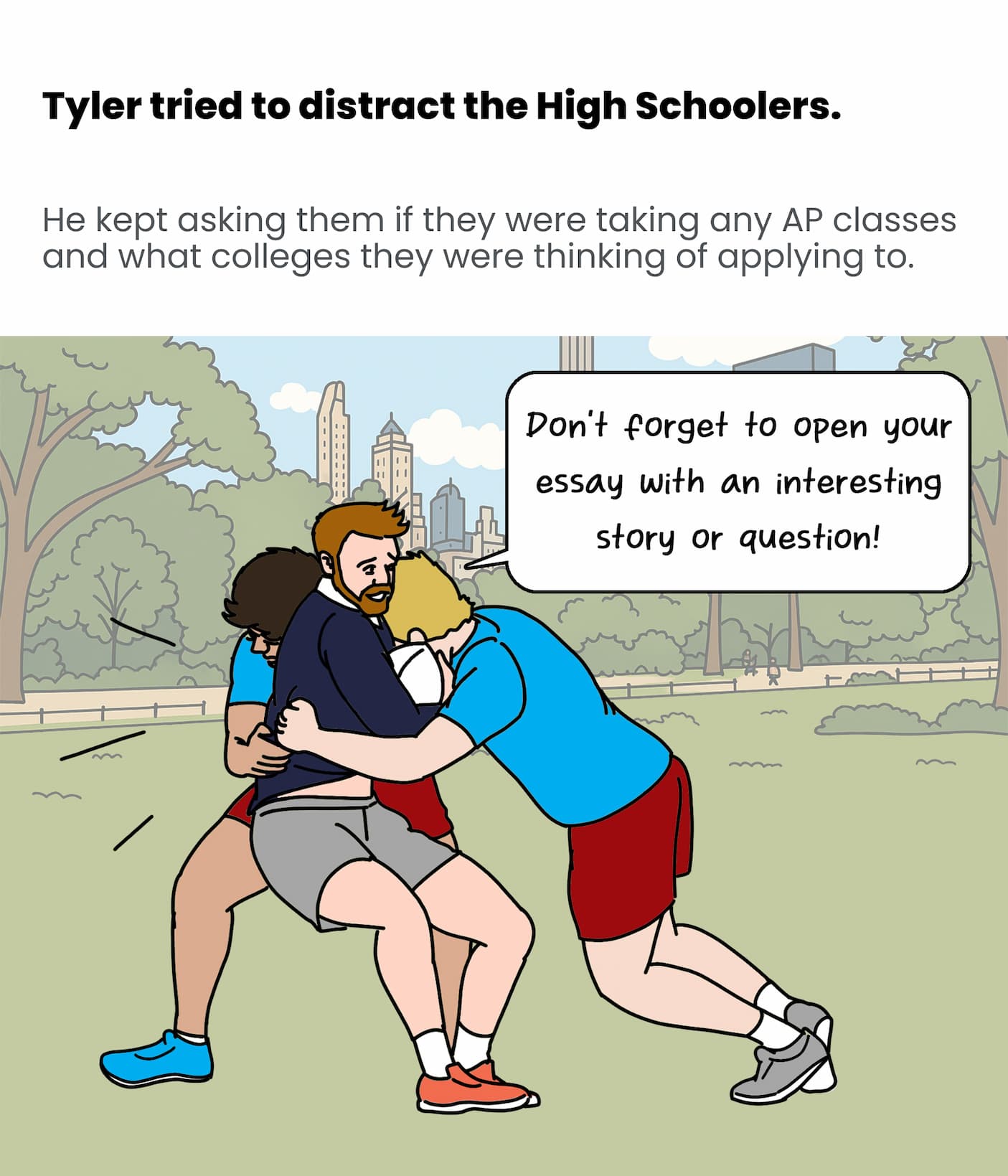 Tyler tried to distract the high schoolers