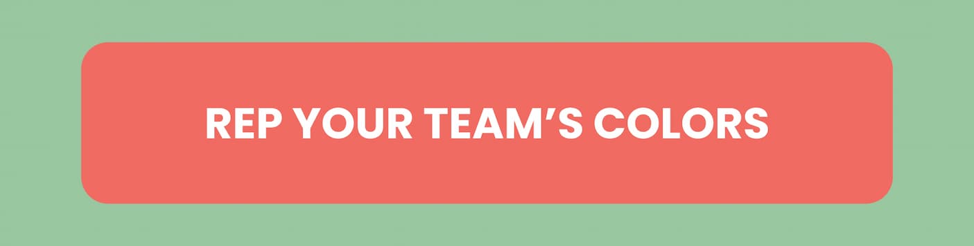 Rep Your Team's Colors