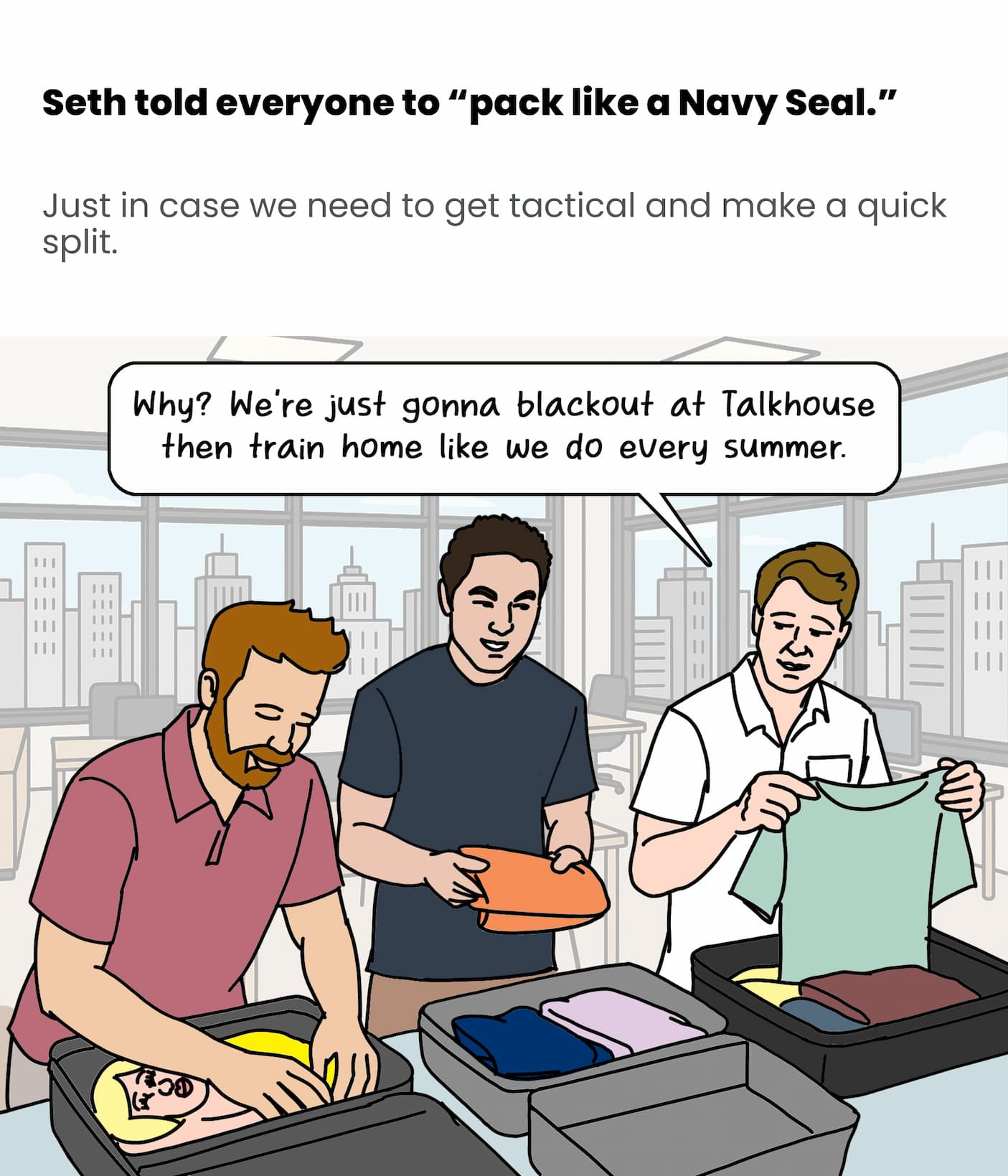 Seth told everyone to "pack like a Navy Seal"
