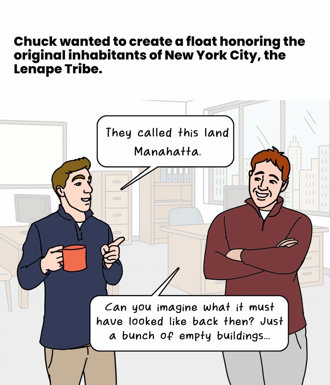 Chuck wanted to honor the original New Yorkers