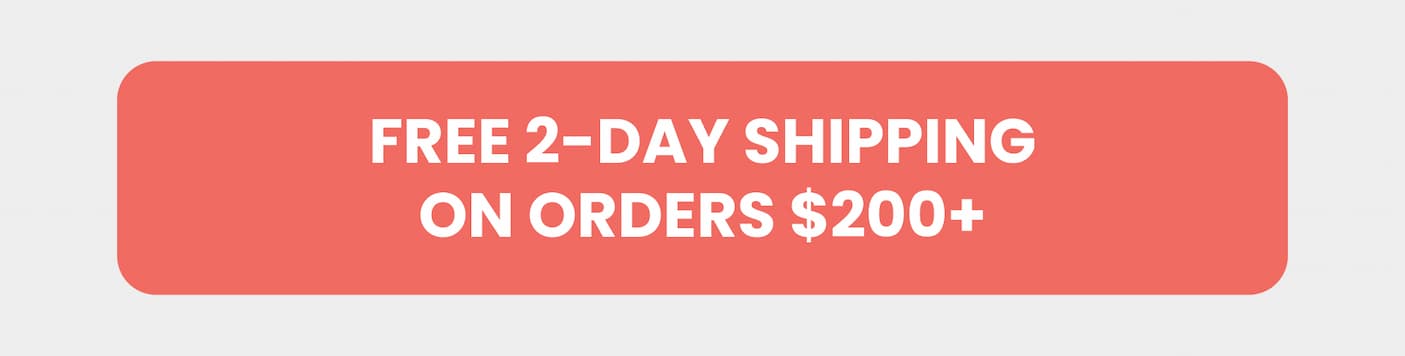FREE 2-Day Shipping on Orders $200+