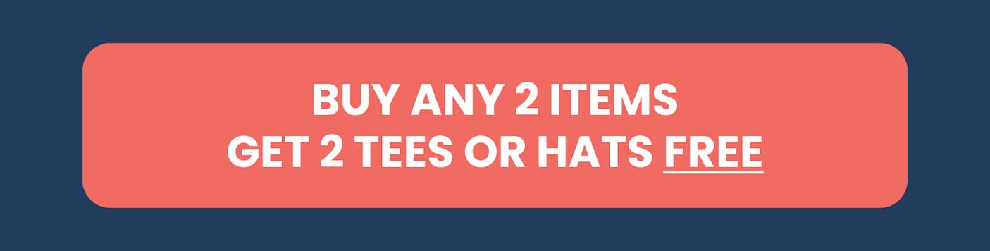 Buy any 2 items, get 2 tees or hats FREE