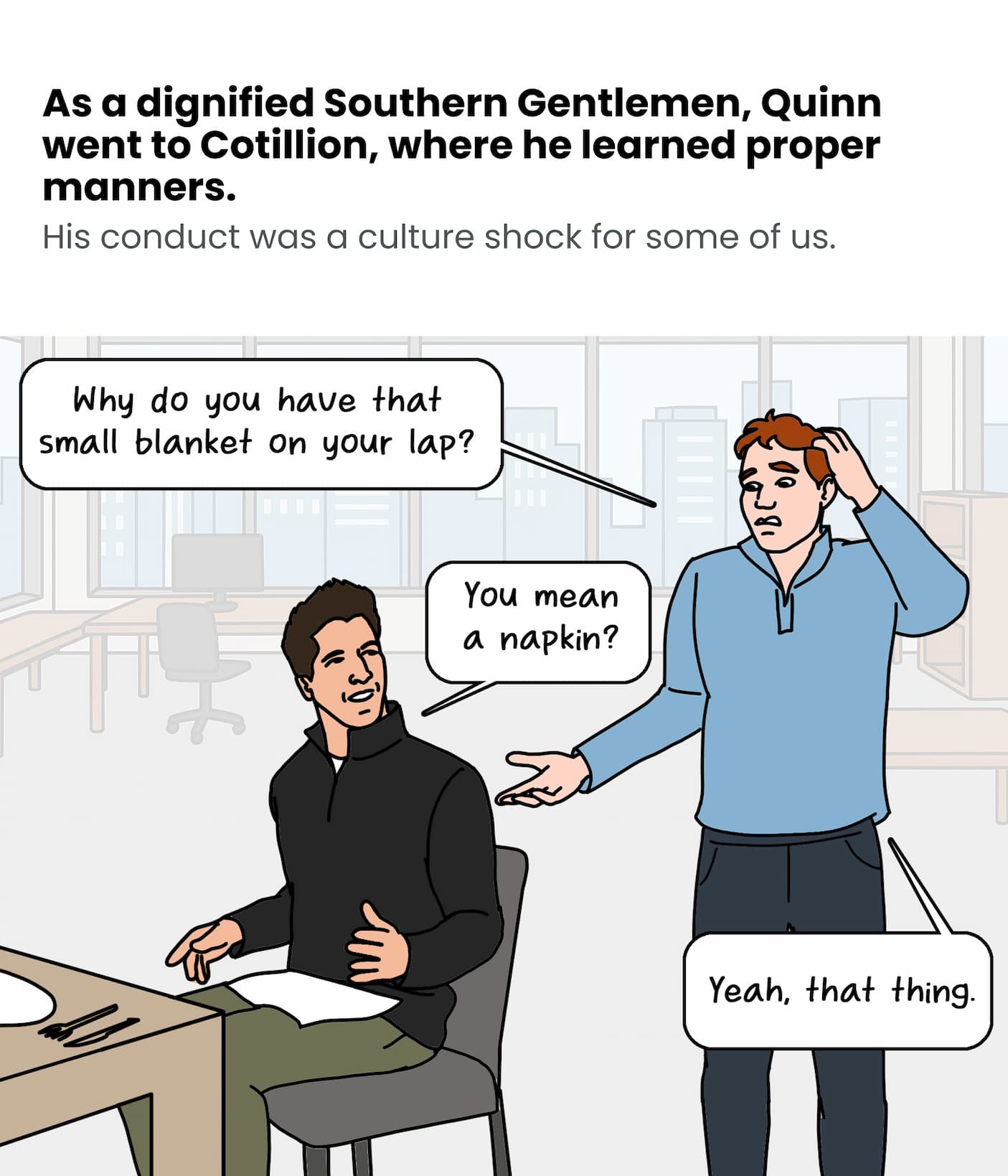 His conduct was a culture shock to some of us.