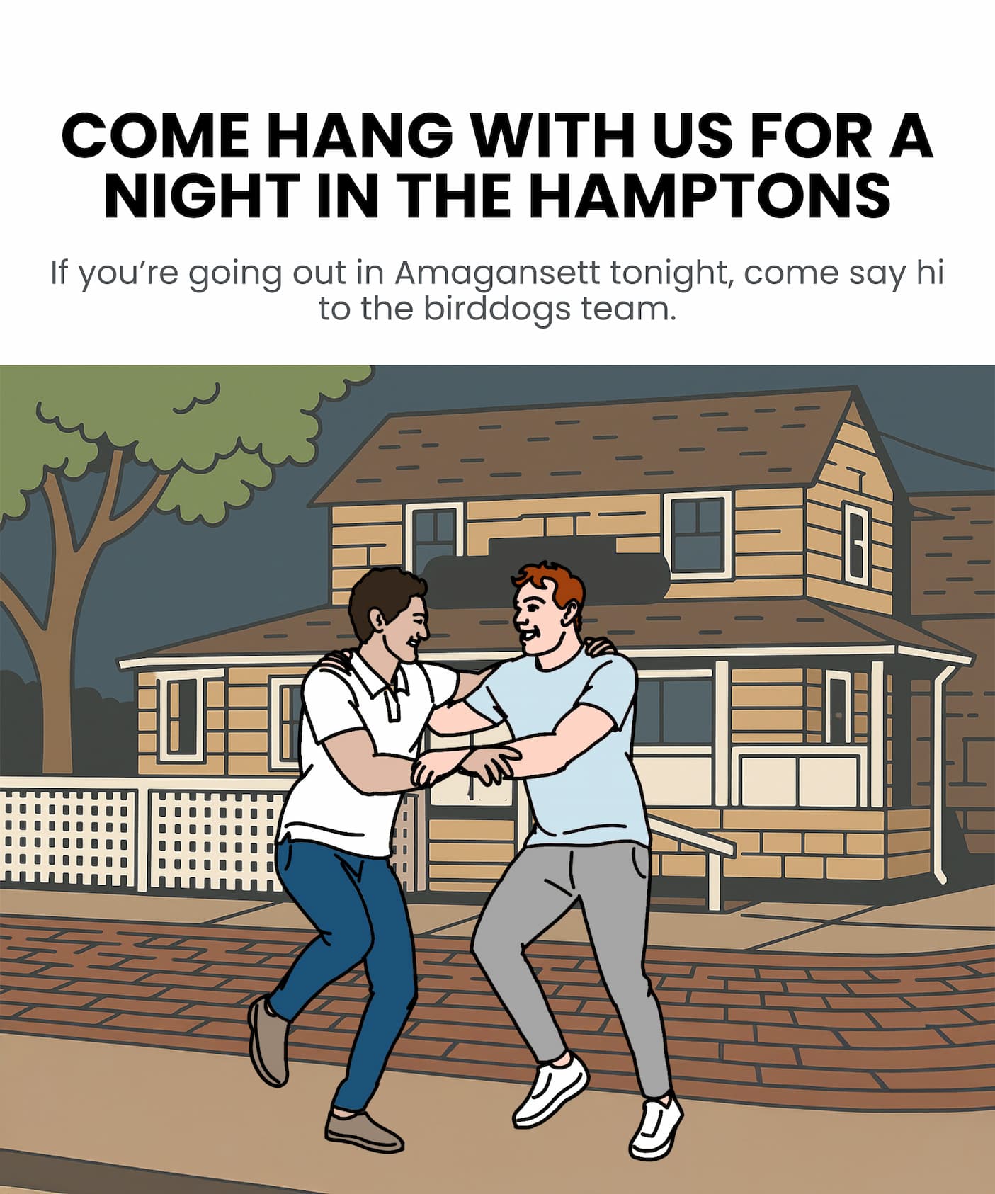 COME HANG WITH US FOR A NIGHT IN THE HAMPTONS