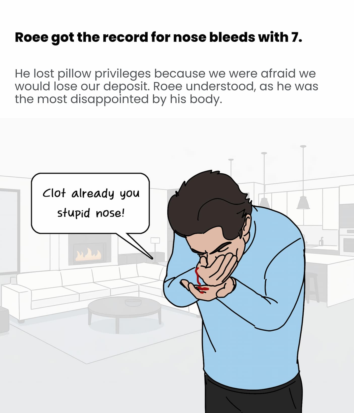 Roee got the record for nose bleeds with 7