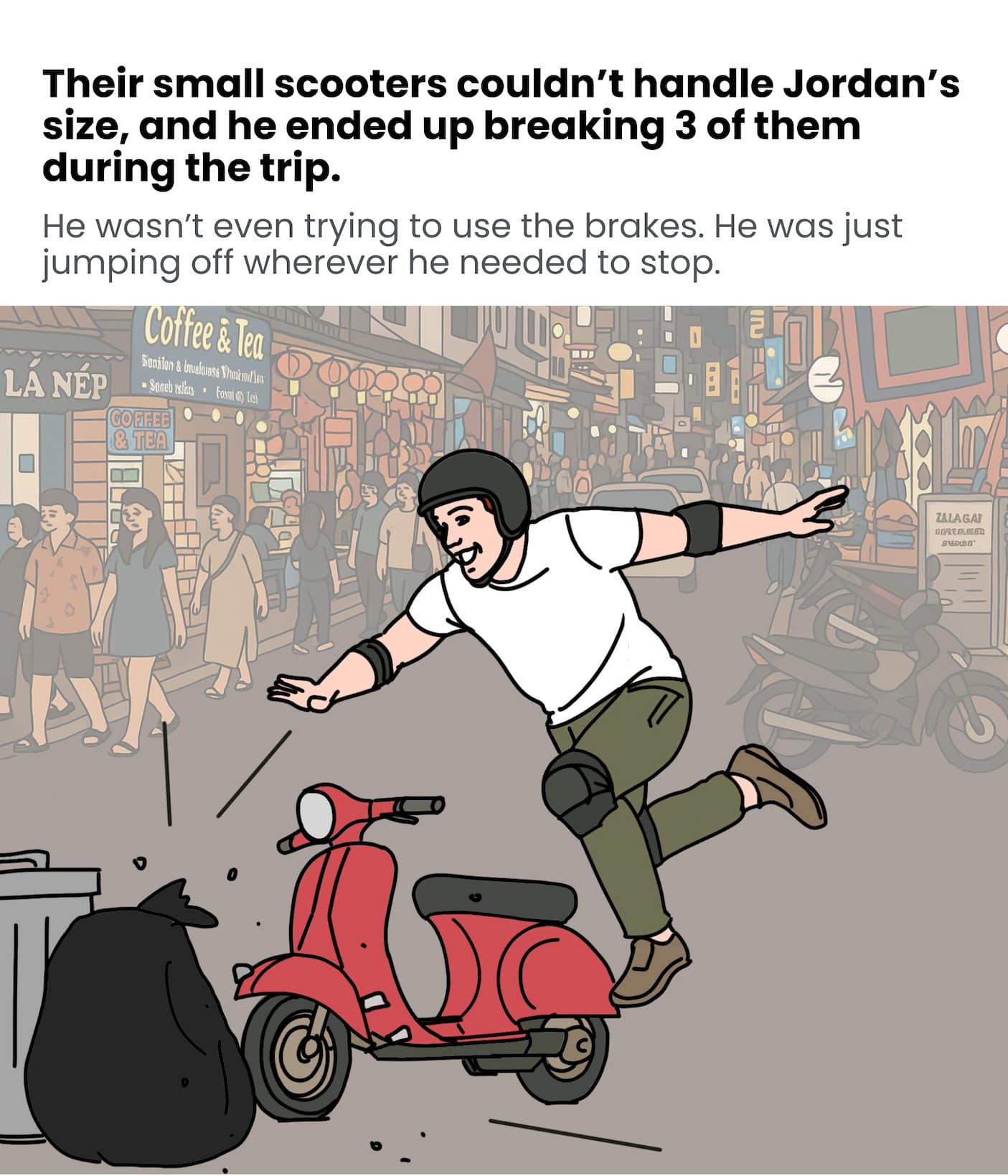 The small scooters couldn't handle Jordan's size