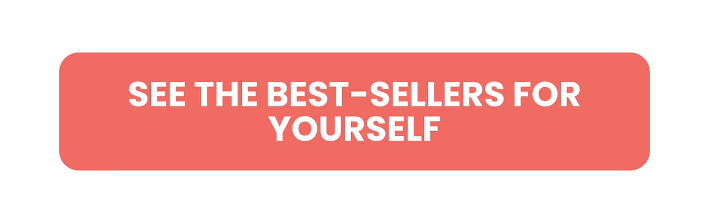 SEE THE BEST-SELLERS FOR YOURSELF
