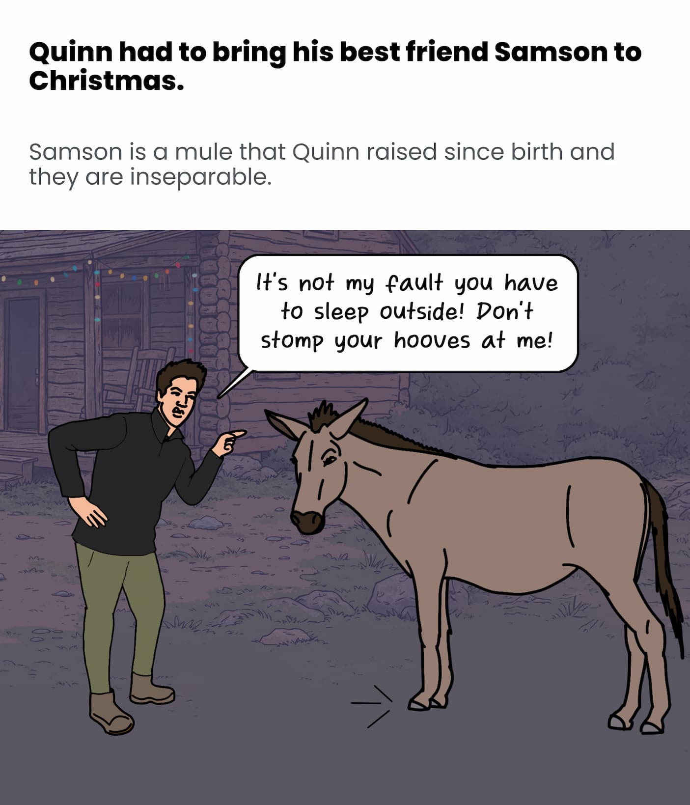 Quinn's brought his best friend: Samson the Mule