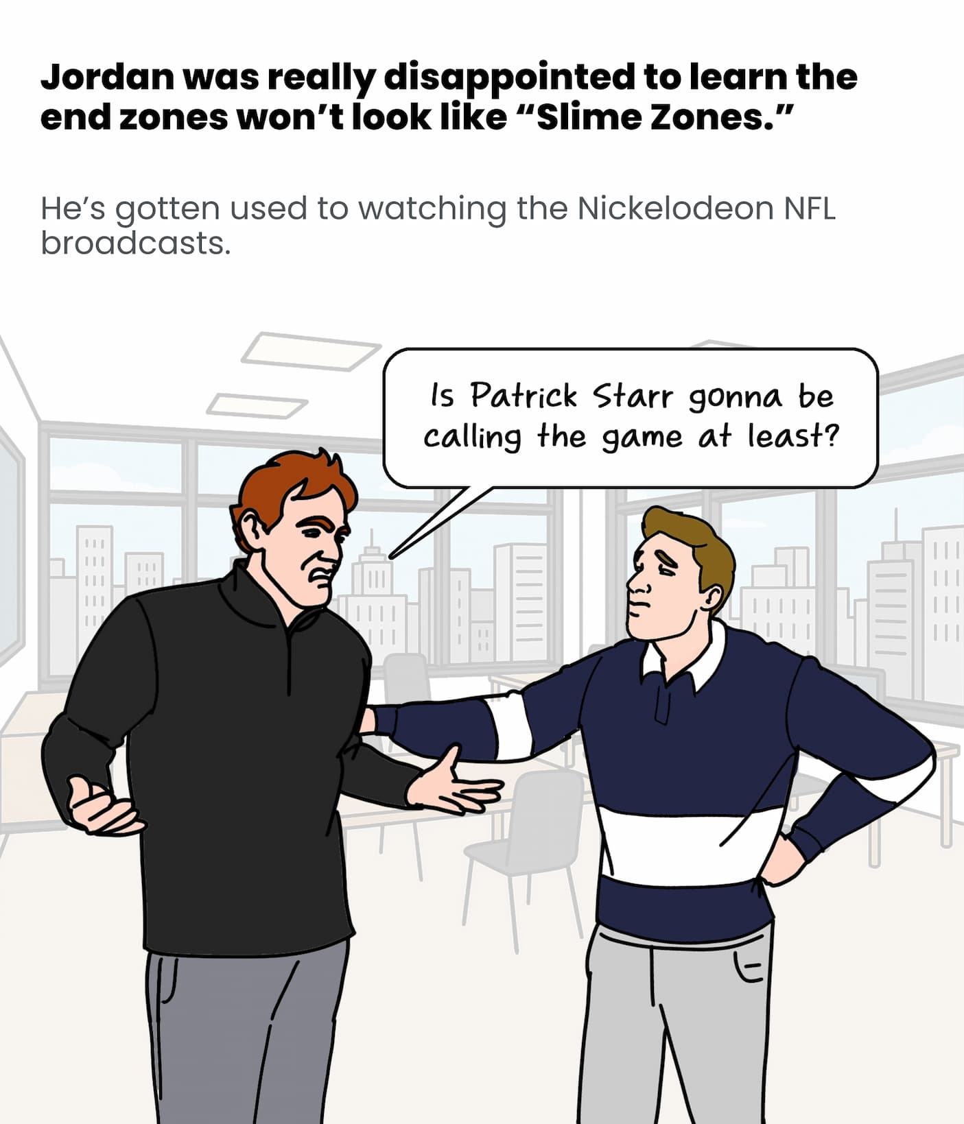 Jordan wanted to see "Slime Zones"