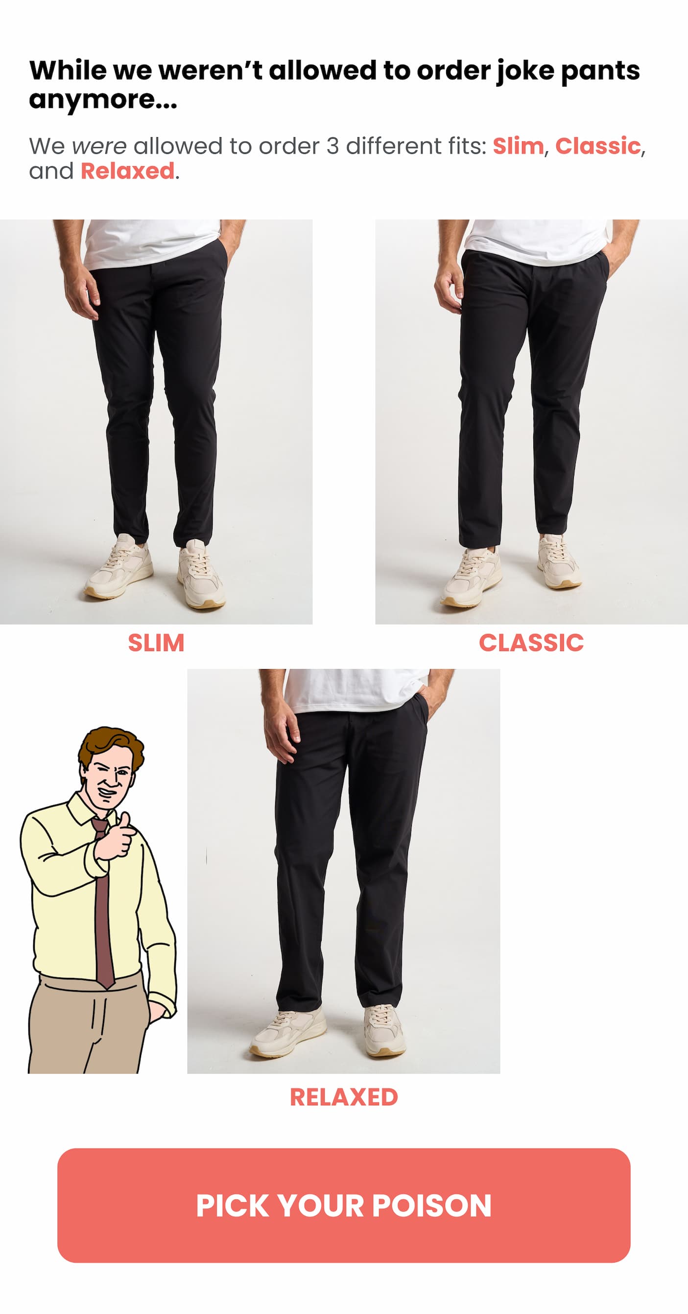 Slim, Classic, or Relaxed Fit. Pick Your Poison.