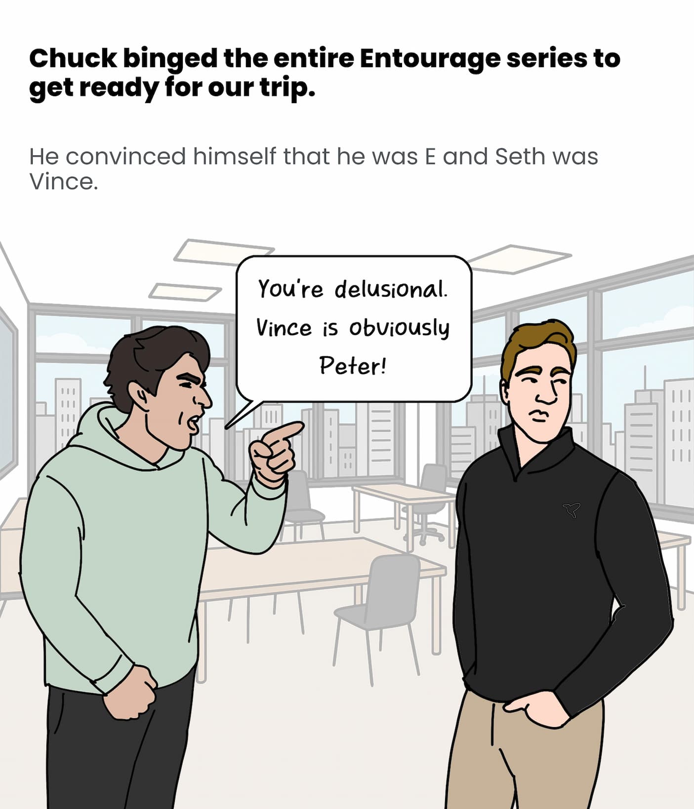 Chuck watched Entourage to prepare