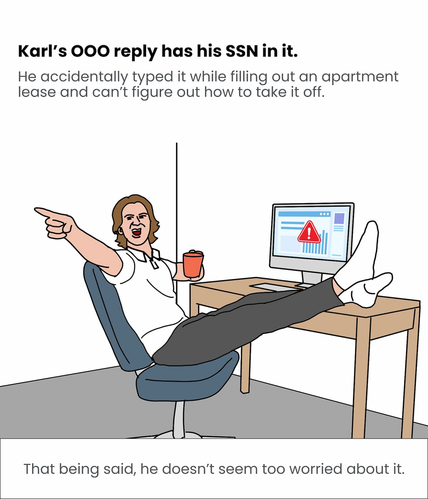 Karl's OOO reply has his SSN in it.