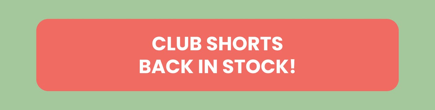 Club Shorts Back In Stock