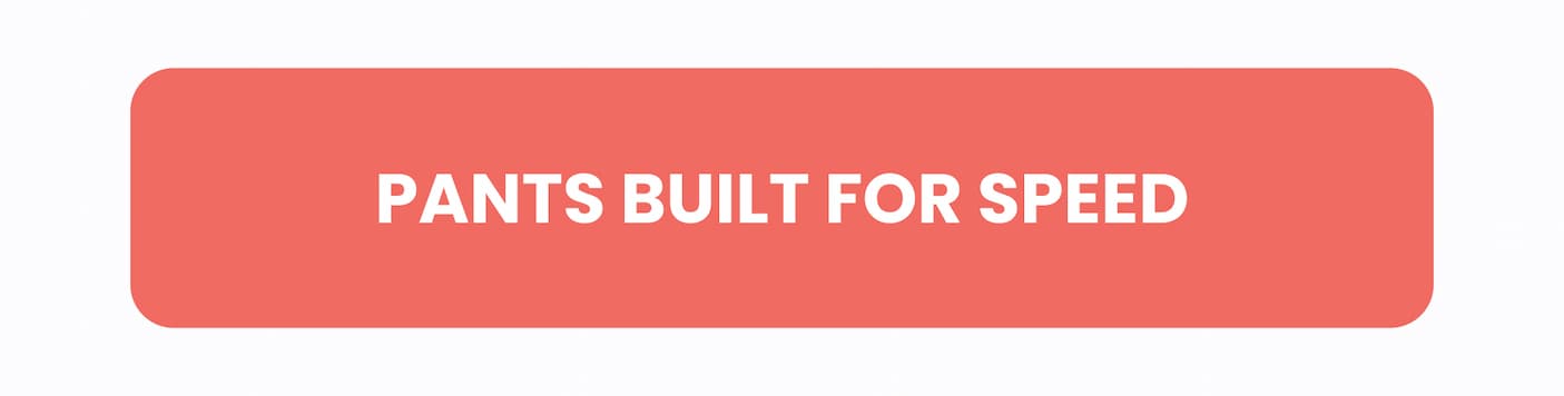 Pants Built For Speed