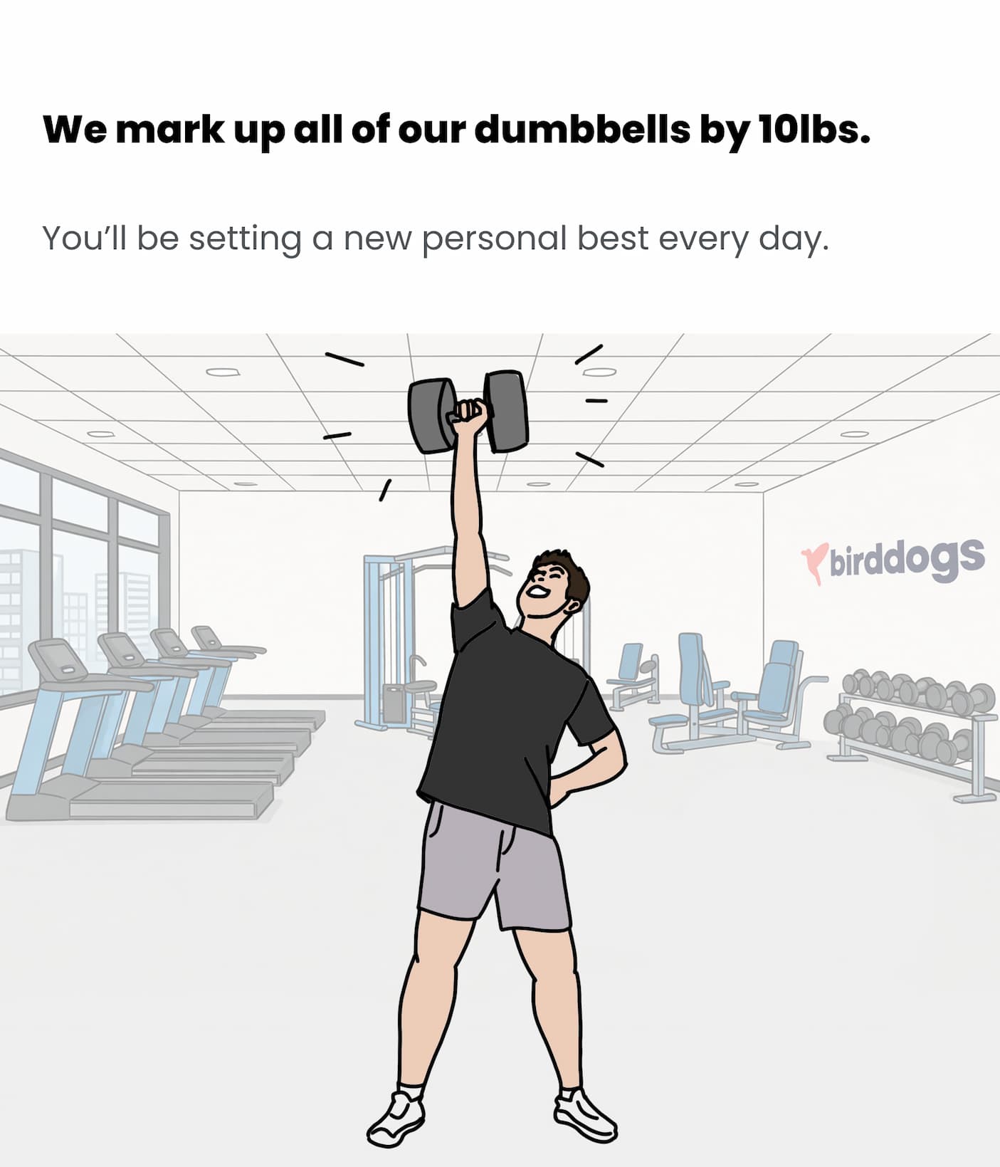 We mark up all of our dumbbells by 10lbs