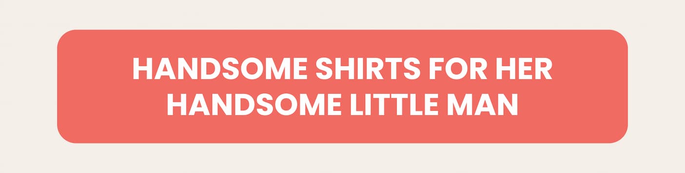 Handsome Shirts for Her Handsome Little Man