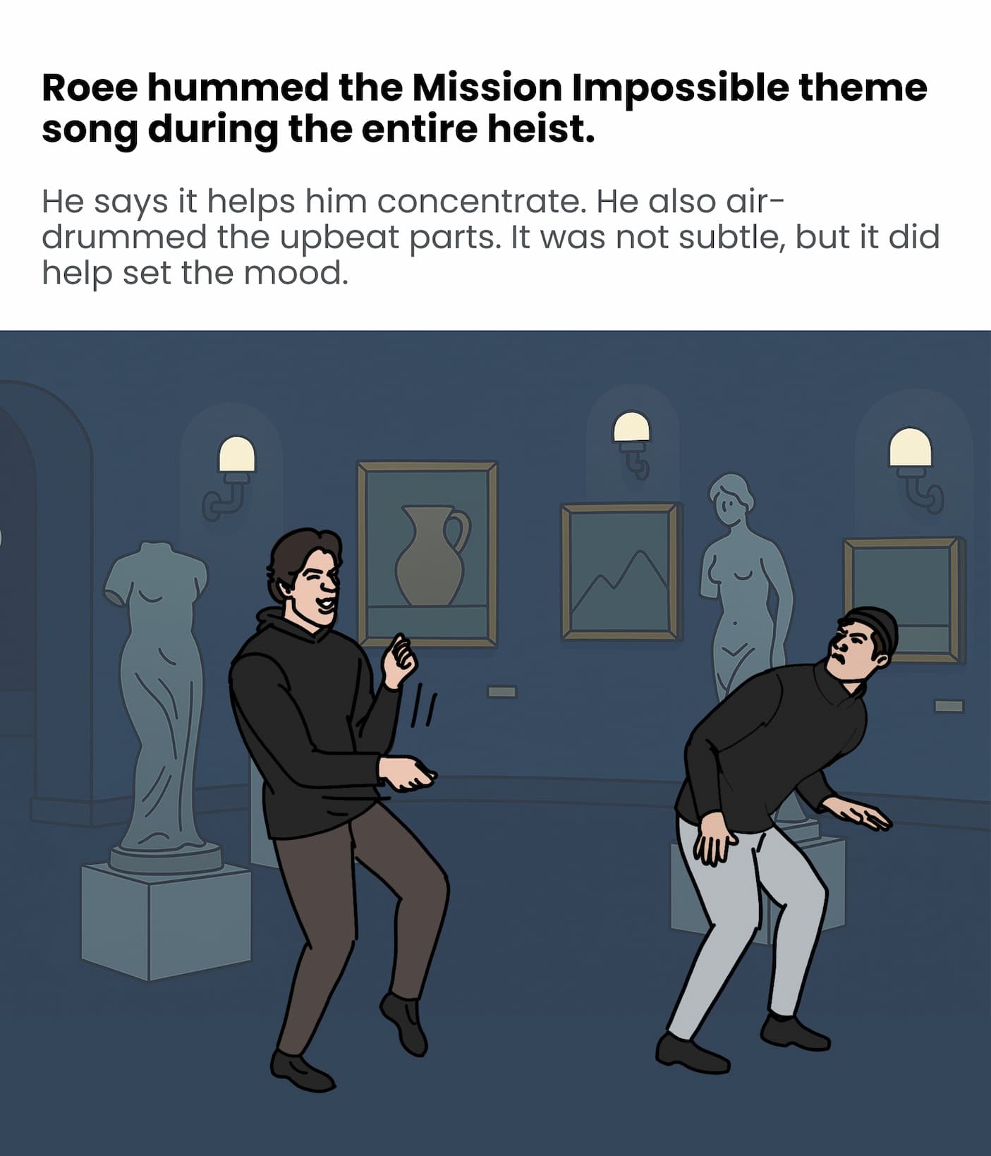 Roee hummed the M.I. theme song the whole time