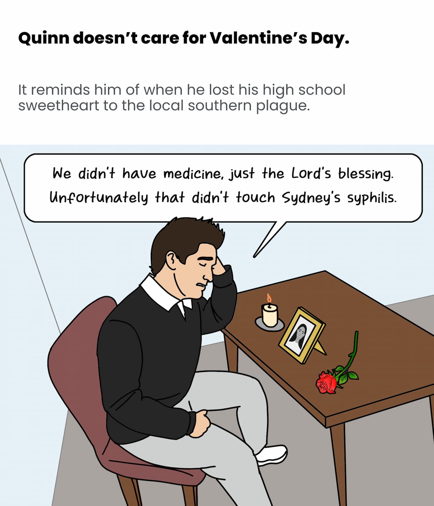 Quinn lost his HS sweetheart to the plague