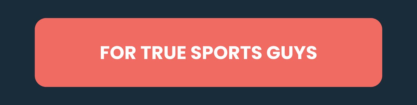 For True Sports Guys