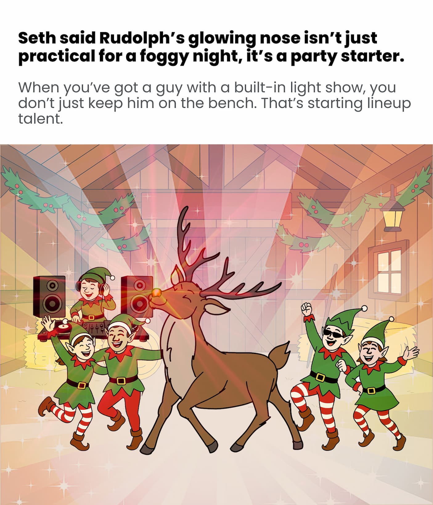 Seth says Rudolph's nose is a party starter