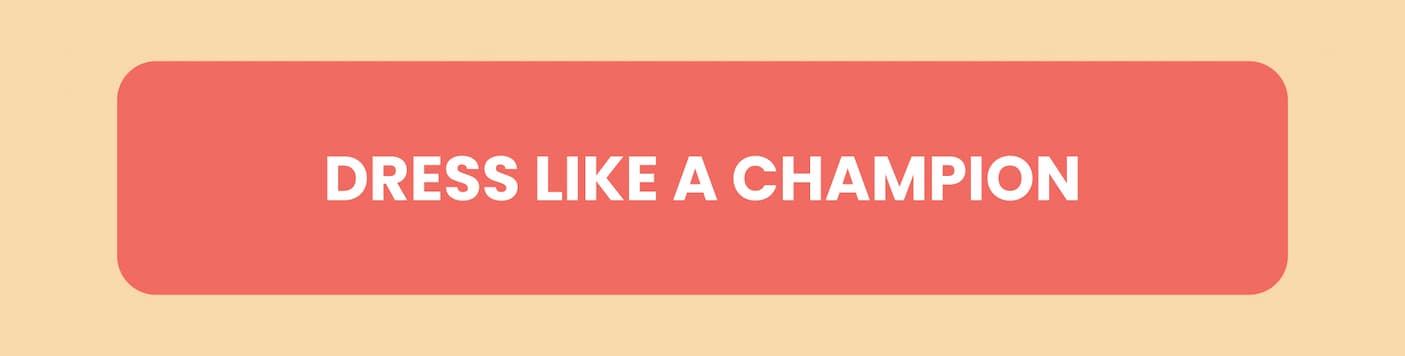 Dress Like a Champion