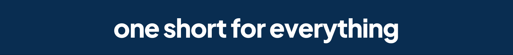 one short for everything