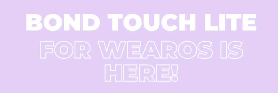 Introducing Bond Touch Lite!