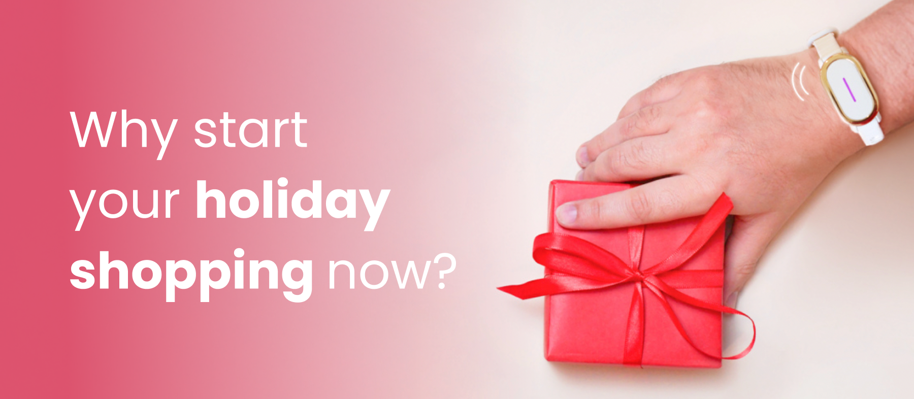 Why start your holiday shopping now? 
