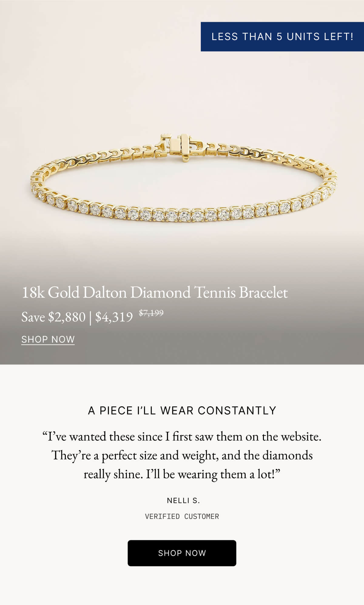 18k Solid Yellow Gold Dalton Diamond Tennis Bracelet | A PIECE I'LL WEAR CONSTANTLY "I've wanted these since I first saw them on the website. They're a perfect size and weight, and the diamonds really shine. I'll be wearing them a lot!" NELLI S. VERIFIED CUSTOMER