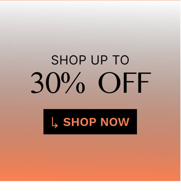 Shop up to 30% Off