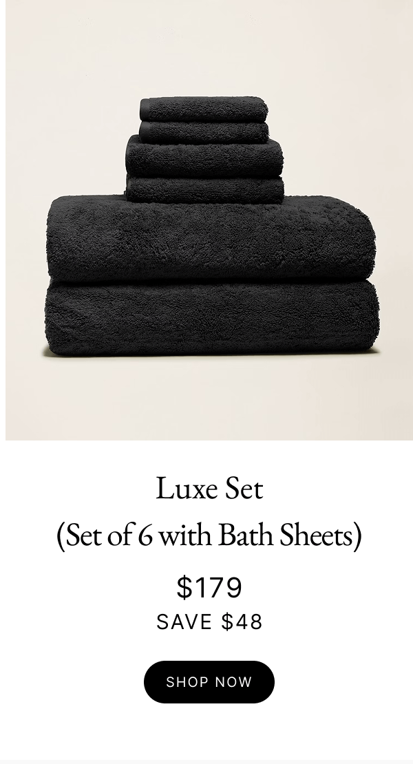 Luxe Set (Set of 6 with Bath Sheets) $179 SAVE $48)