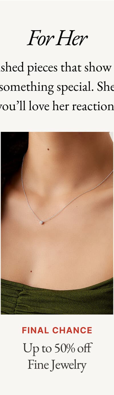 Final Chance Up to 50% Off Fine Jewelry