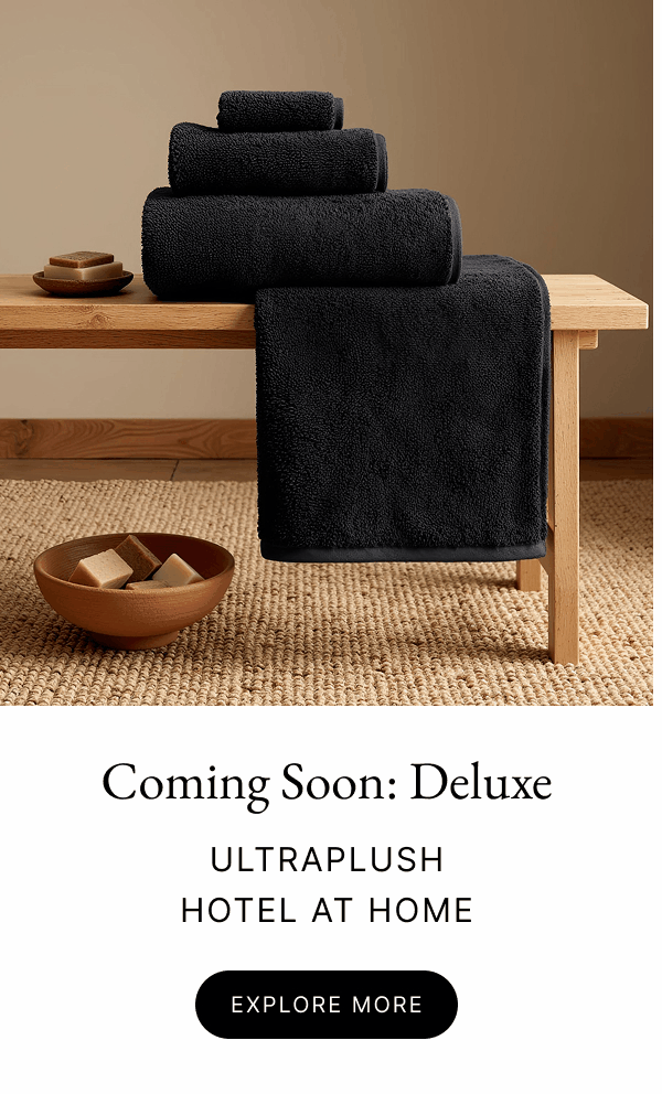 Coming Soon: Deluxe ULTRAPLUSH HOTEL AT HOME EXPLORE MORE