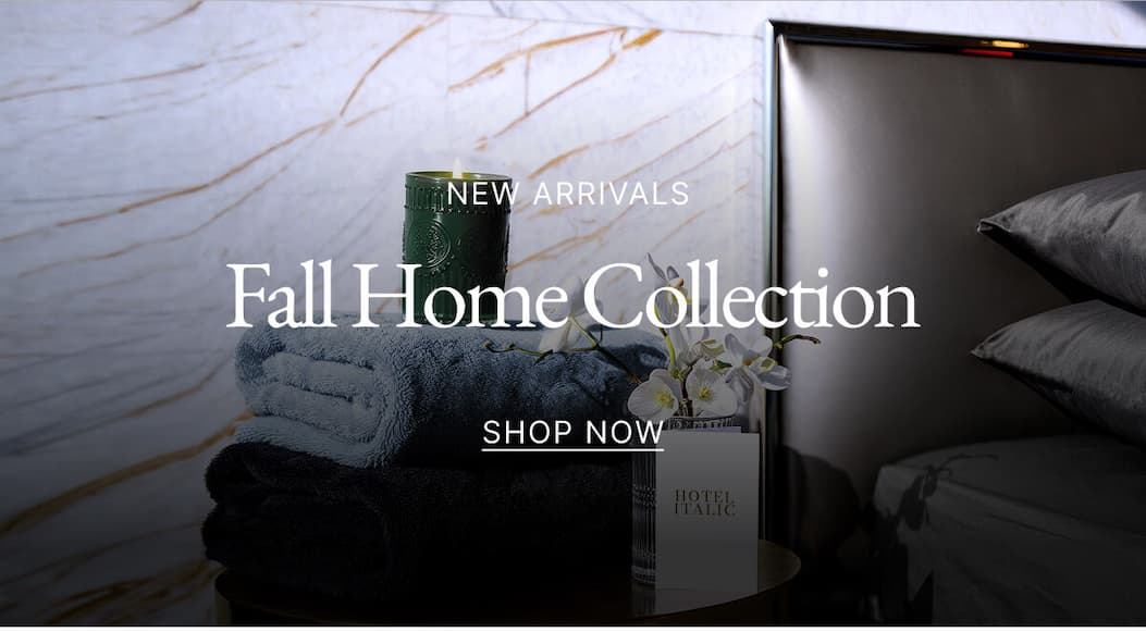 NEW ARRIVALS Fall Home Collection SHOP NOW