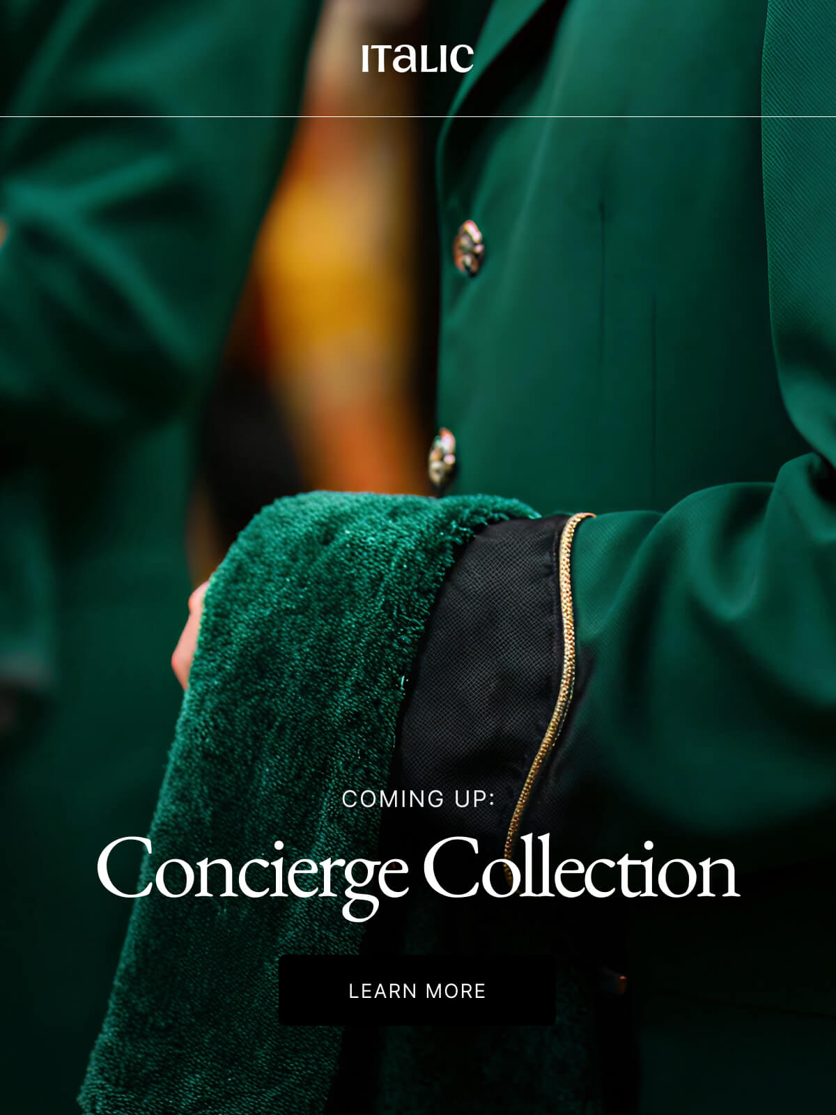 Italic | Life is Luxury | COMING UP: Concierge Collection LEARN MORE