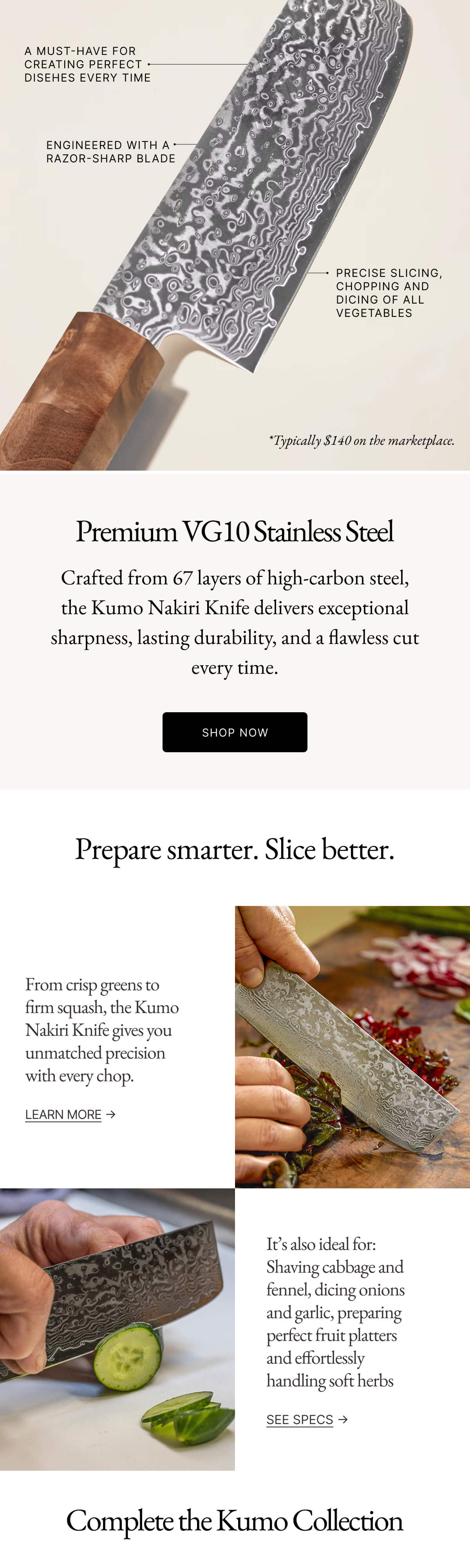 A MUST-HAVE FOR CREATING PERFECT DISEHES EVERY TIME ENGINEERED WITH A. RAZOR-SHARP BLADE → PRECISE SLICING, CHOPPING AND DICING OF ALL VEGETABLES *Typically $140 on the marketplace.