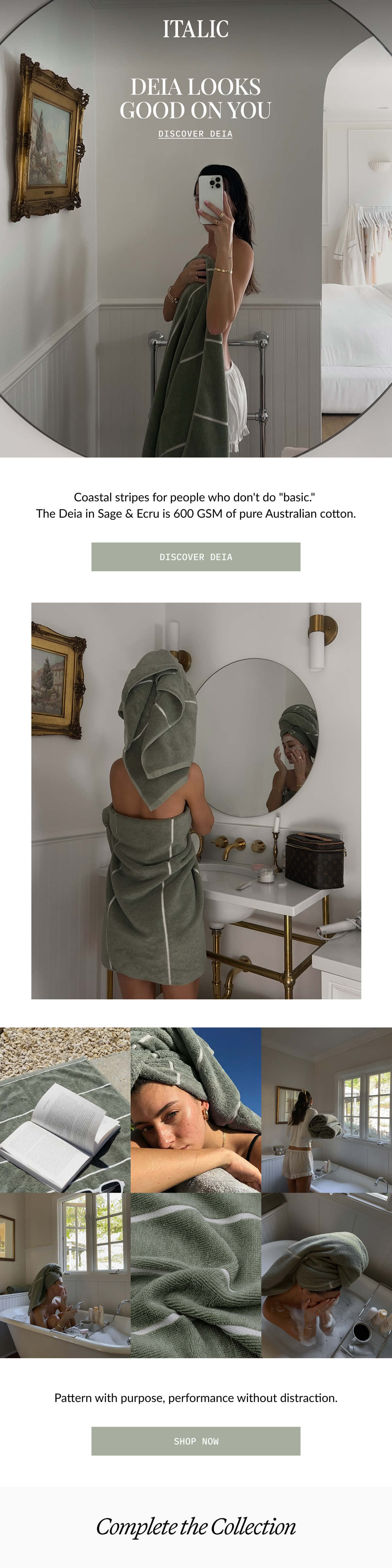 ITALIC | ITALIC  DEIA LOOKS GOOD ON YOU DISCOVER DEIA  Coastal stripes for people who don't do "basic." The Deia in Sage & Ecru is 600 GSM of pure Australian cotton.