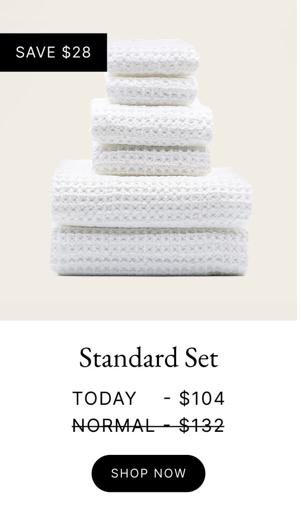 Bundle & Save | SAVE $28 Standard Set TODAY $104 NORMAL $132 SHOP NOW