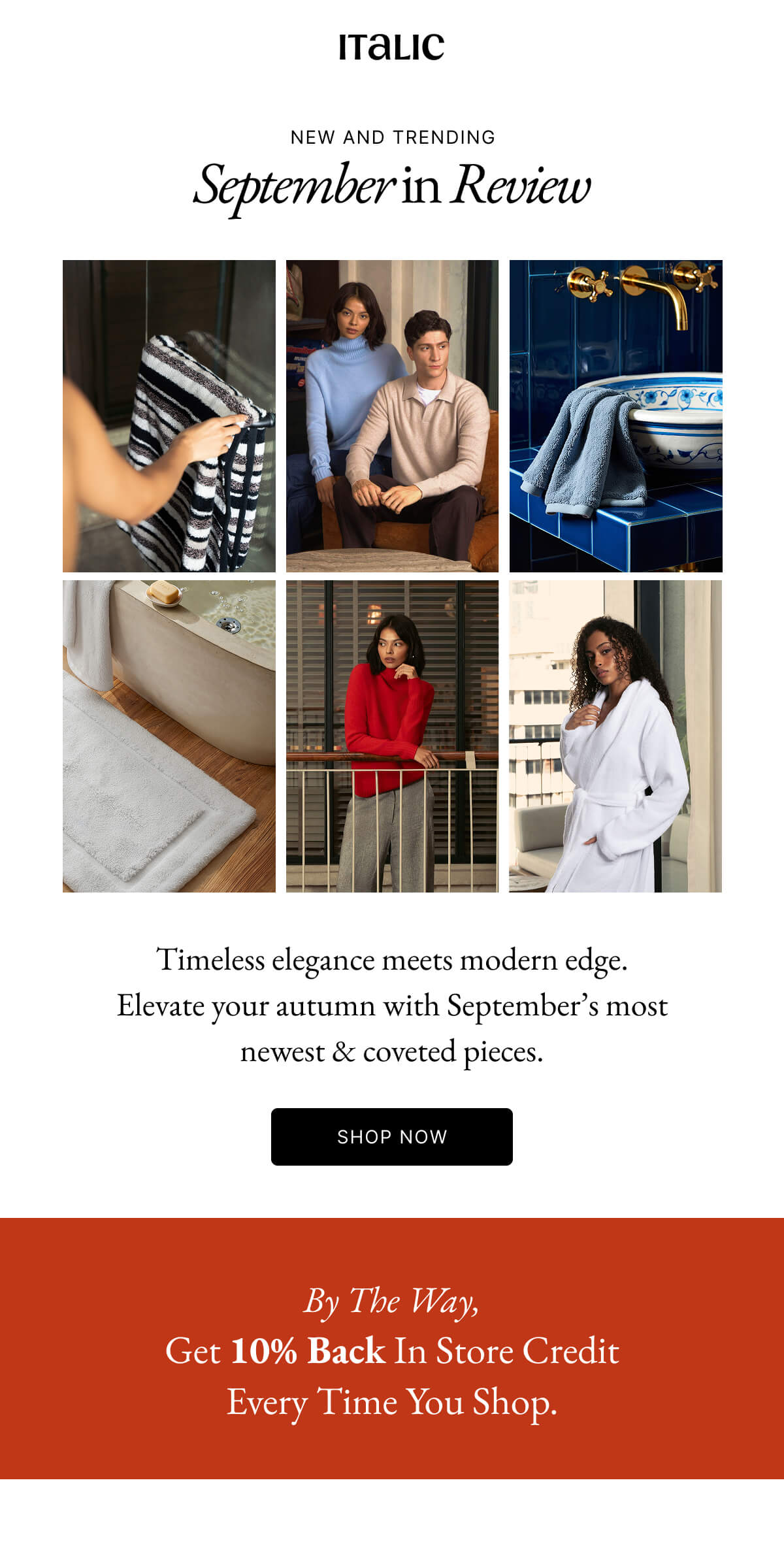 Italic | Life is the Luxury | NEW AND TRENDING September in Review | Timeless elegance meets modern edge. Elevate your autumn with September's most newest & coveted pieces. SHOP NOW