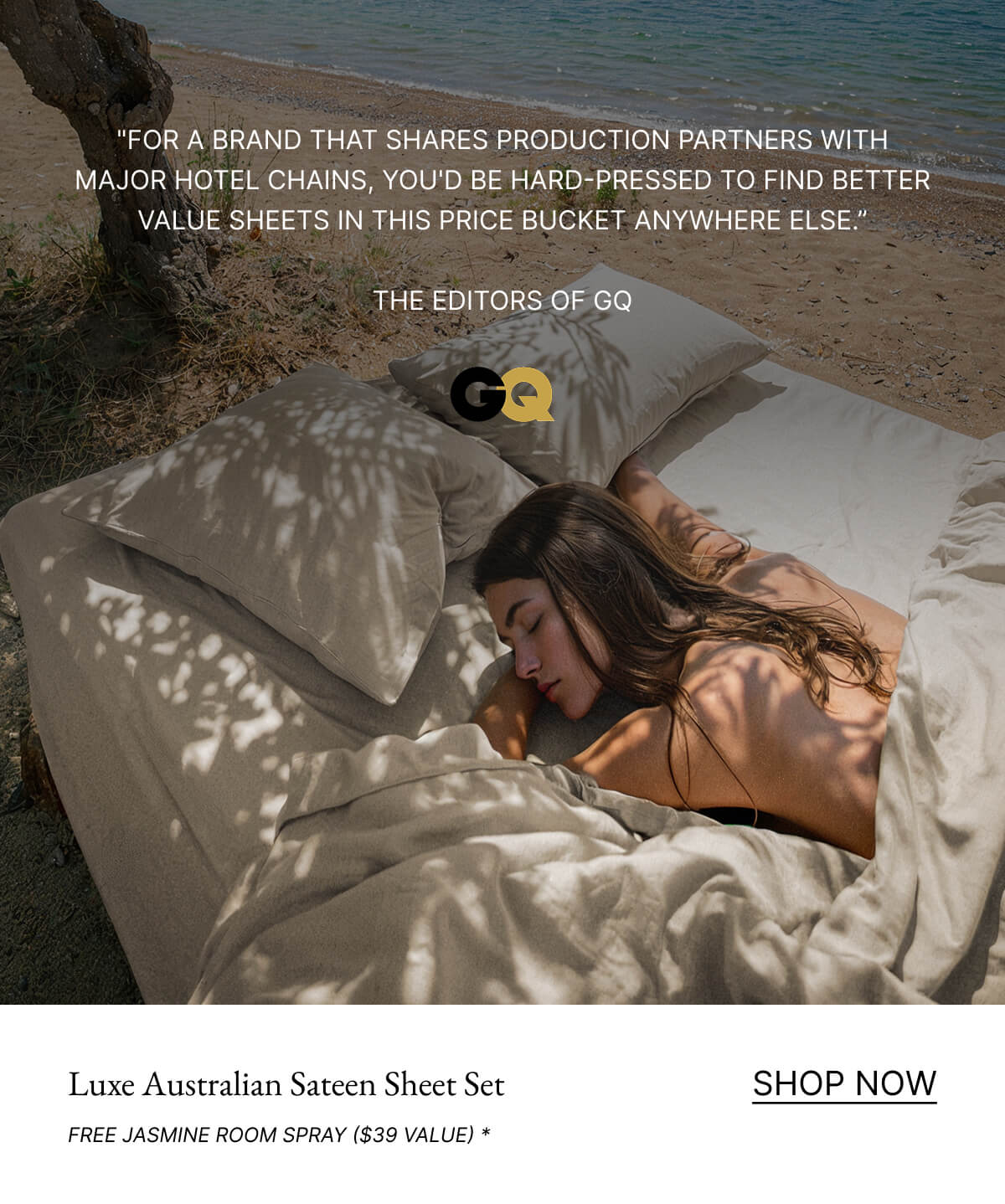 "FOR A BRAND THAT SHARES PRODUCTION PARTNERS WITH MAJOR HOTEL CHAINS, YOU'D BE HARD-PRESSED TO FIND BETTER VALUE SHEETS IN THIS PRICE BUCKET ANYWHERE ELSE." THE EDITORS OF GQ Ge