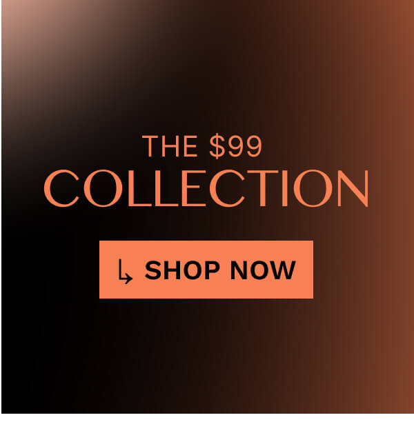 The $99 Collection