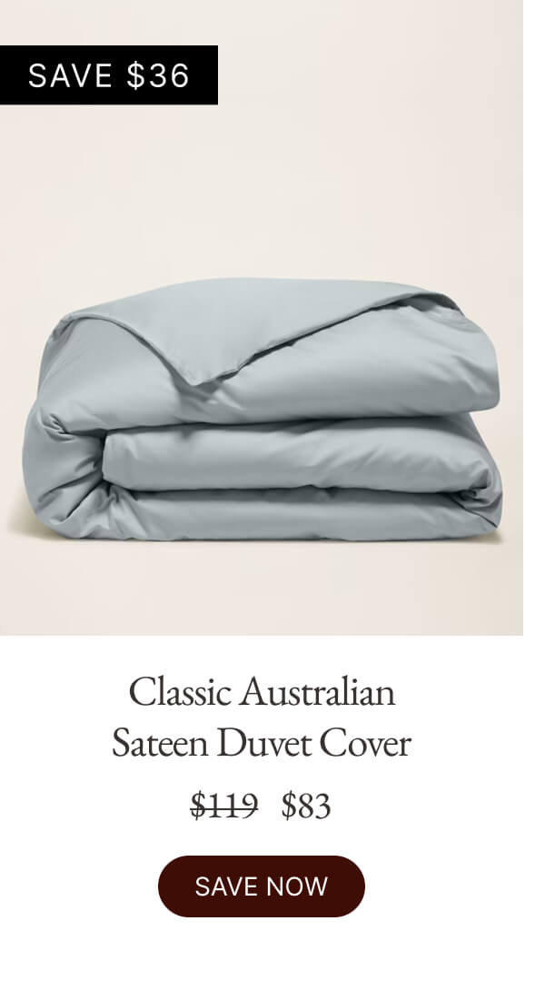 Classic Australian Sateen Duvet Cover $119 $83 SAVE NOW