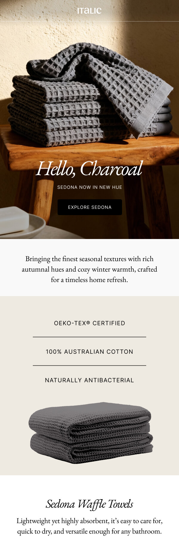 Italic | Life is Luxury | Hello, Charcoal SEDONA NOW IN NEW HUE EXPLORE SEDONA